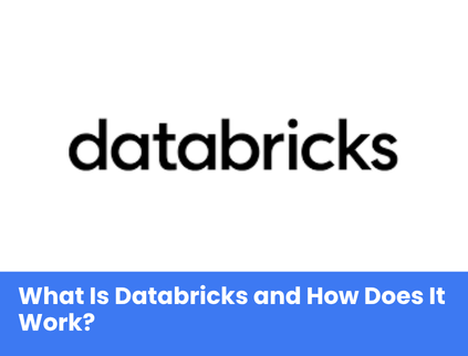 What Is Databricks and How Does It Work