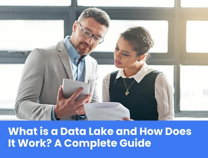 What is a Data Lake and How Does It Work A Complete Guide